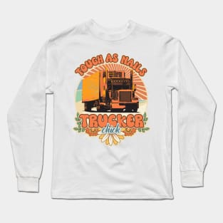 Groovy trucker girl female driver quote Tough as nails Long Sleeve T-Shirt